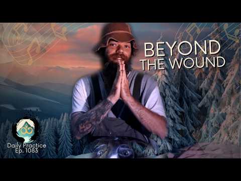 Going Beyond Emotional Wounds Through Awareness | Guided Music Meditation | Ep. 1083