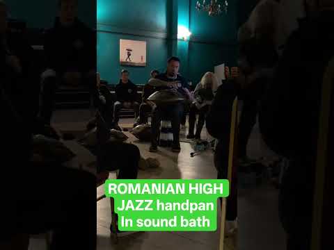 ROMANIAN HIGH JAZZ handpanIn sound bath #soundbath #handpan #healing