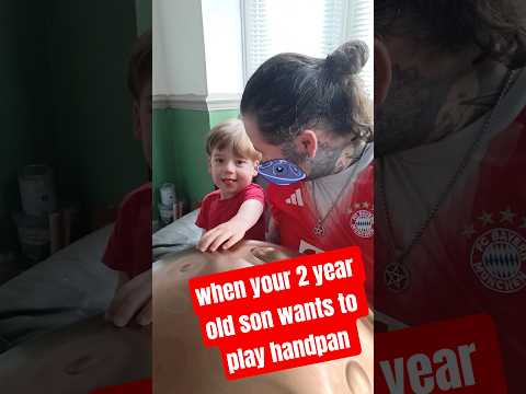 when your 2 year old son wants to play handpan
