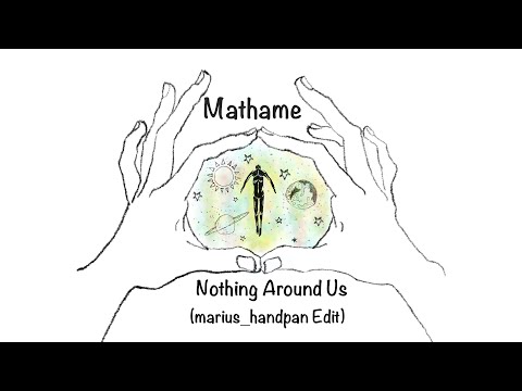 Mathame - Nothing Around Us (piano version) [marius_handpan Edit]