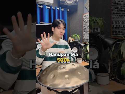 Handpan giá càng đắt liệu có đáng tiền? 🤔 #handpanvietnam #chihung