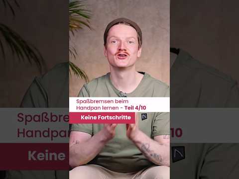 Spaßbremsen beim Handpan lernen #4/10 - Keine Fortschritte