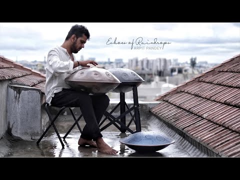 Echoes of Raindrops | Handpan Music | Arpit Pandey