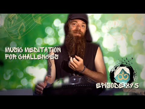Navigating Current Circumstances | Guided Music Meditation w/ Breathwork & Sound Healing | #895