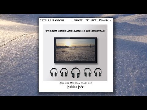 “FROZEN WINDS AND DANCING ICE CRYSTALS” - Art Exhibit; Handpan; “þakka þér”; Iceland; Collaboration