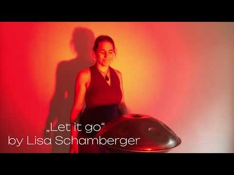 "Let it go" - Handpanmusic by Lisa Schamberger