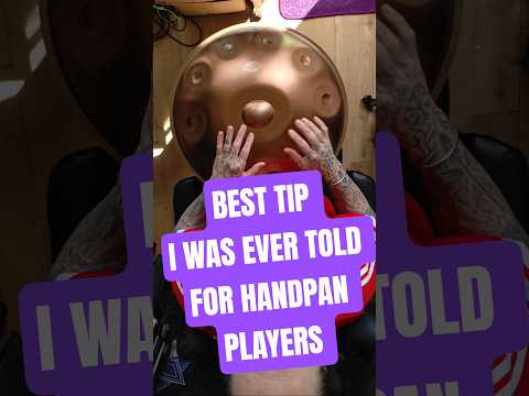 BEST TIP I WAS EVER TOLD FOR HANDPAN PLAYERS