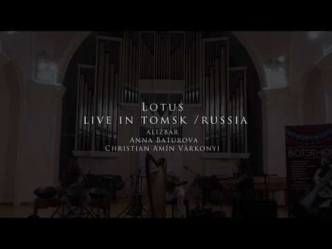 LOTUS - live in Tomsk/Russia I Alizbar I  Amín Várkonyi I Anna Baturova