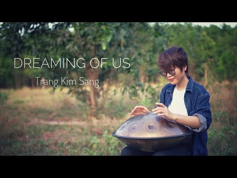 Dreaming Of Us ll Trang Kim Sang