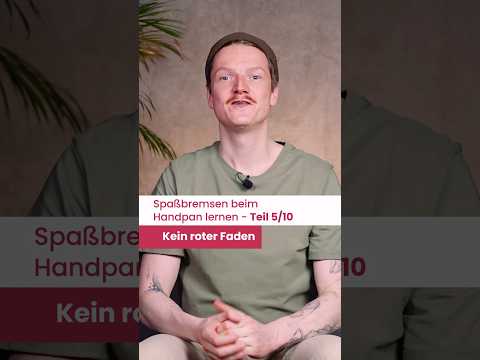Spaßbremsen beim Handpan lernen #5/10 - Kein roter Faden