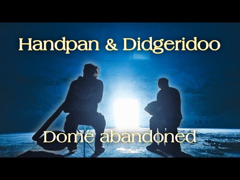 Handpan & Didgeridoo | Dome abandoned | Natural Reverb