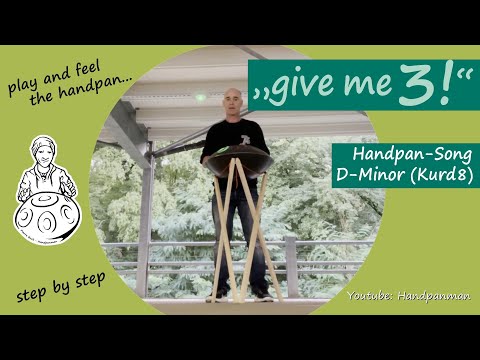 071 - Handpan Song - GIVE ME THREE (3) - D Moll Kurd8 - D minor kurd8 -  Handpanman Pierre Buck