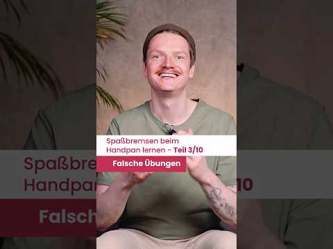 Spaßbremsen beim Handpan lernen #3/10 - Falsche Übungen