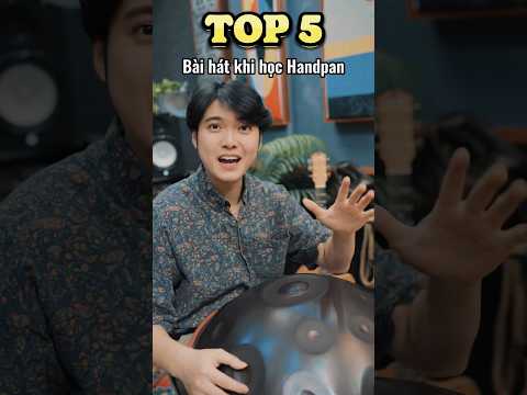 Mới học Handpan? Top 5 bài hát bạn không nên bỏ qua #healing #handpan #hangdrum