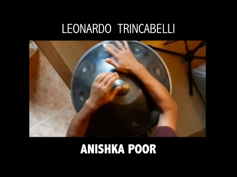 Leonardo Trincabelli - Anishka Poor ( on a  Lupan Handpan Kurd 8 in D )