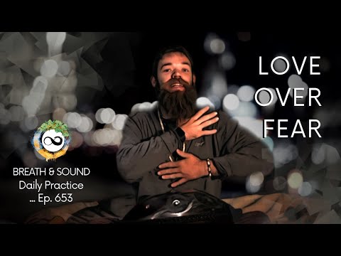Overcome Fear, by Using Love | Compassion Meditation | Guided Breathwork & Sound | Ep. 653