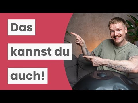 Unmusikalisch & Ungeschickt? UNSINN! Darum kann jeder Handpan spielen!