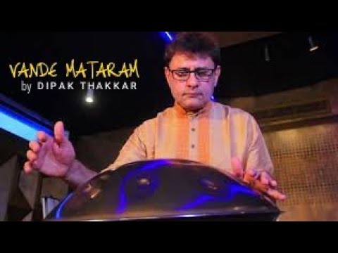 Vande Mataram - by Dipak Thakkar ( handpan )