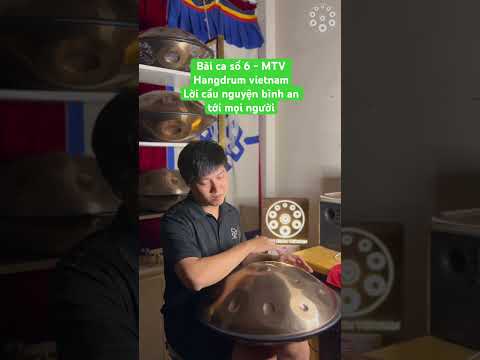 Bài ca số 6 - MTV | HANG DRUM VIETNAM | lời nguyện cầu bình an tới mọi người #bieton #handpan