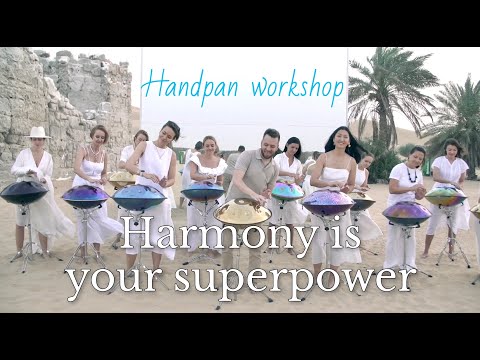 Harmony is your SuperPower (Handpan Workshop Orchestra)