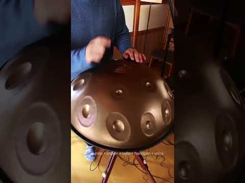#tambourine + #shaker + #cello + #handpan + #voice , #ハンドパン