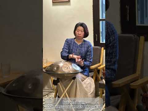 KHAI GIẢNG KHOÁ HANG DRUM NỀN TẢNG K38 tại HÀ NỘI #hangdrum #handpan
