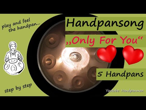 050 - Handpan Song --- ONLY FOR YOU --- D Moll/DMinor (Kurd8) - Handpanman Pierre Buck