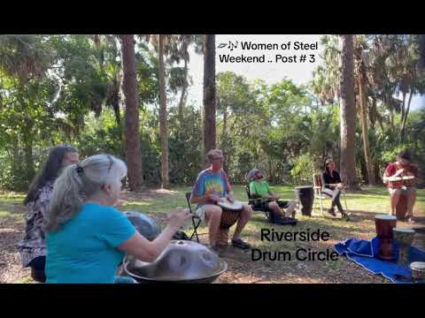 🛸🎶Women of Steel Weekend .. Post # 3 .. & the Riverside Drum Circle with a slow to fast one!🪘🛸🎶