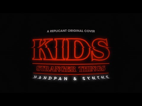 Stranger Things - "KIDS" Handpan & Synths COVER | El Replicante