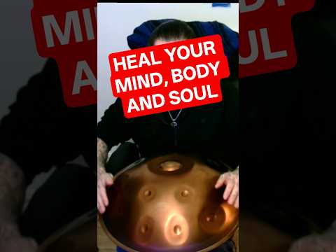 HEAL YOUR MIND, BODY AND SOUL#handpan #handpans #heal #mentalhealth