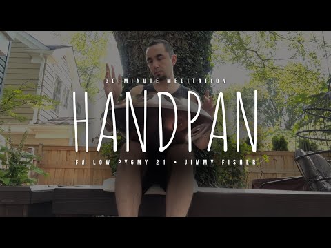 24.08.19 30-Minute Handpan Meditation Music • F# Low Pygmy 21 • Jimmy Fisher