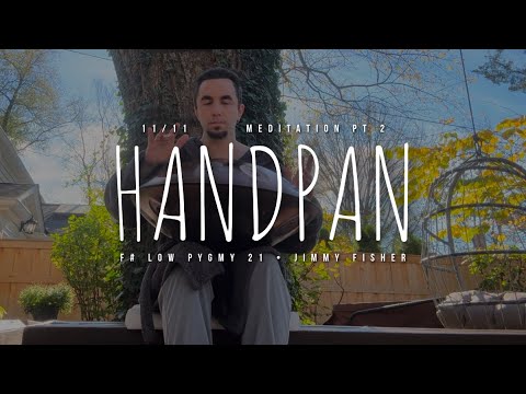 24.11.11 1111 Session Pt. 2 • Handpan Meditation Music • F# Low Pygmy 21 • Jimmy Fisher