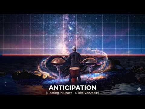 01 - Anticipation - Nikita Voevodin - (Floating In Space Album) - Handpan Meditation Music