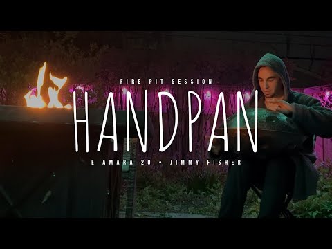 25.05.12 🔥 Fire Pit Session • Handpan Meditation Music • E Amara 20 • Jimmy Fisher