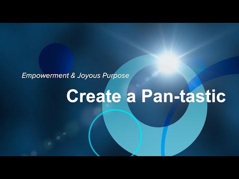 Create A Pan-tastic Day—Empowerment & Joyous Purpose