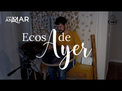 Ecos de ayer - Adri Ánmar - Cenit handpans - D Ashakiran scale