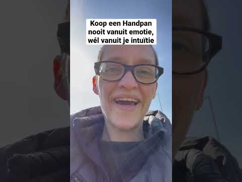 Als je een Handpan koopt, let je op… emotie versus intuïtie!