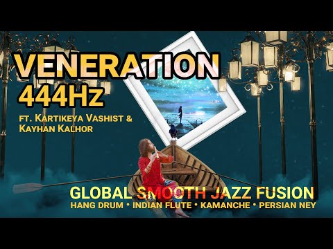 Veneration World Smooth Jazz Fusion | Hang Drum + Indian Flute + Persian  Kamanche + Ney