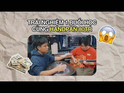 Một buổi học Handpan Giá 80 triệu! Thầy Chí Hùng cùng học viên