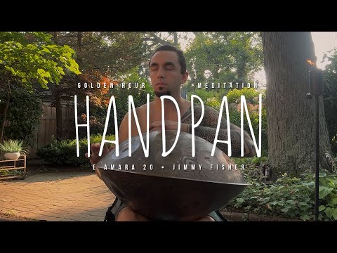 25.08.11 ☀️ Golden Hour • Handpan Meditation Music • E Amara 20 • Jimmy Fisher