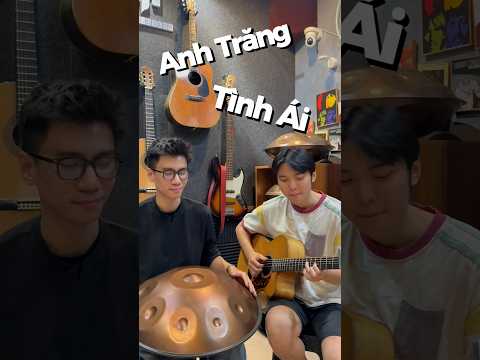 Ánh trăng tình ái - cover🎶 #handpan #guitar