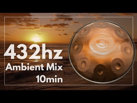【432hz 作業用BGM】太陽感じて回復したい時に | 432hzハンドパンヒーリング 10min meditation (No Ads)