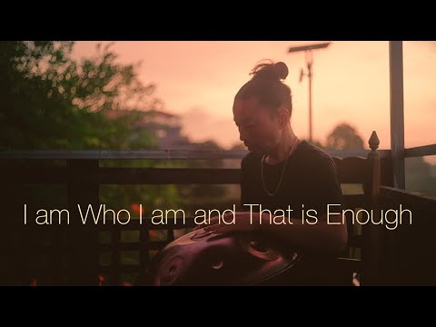 I am Who I am and That is Enough / 30 min Handpan Mindful Music / Sunrise Handpan / MUTA D Amara