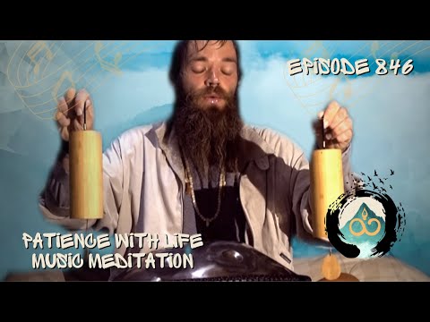 Patience as a Practice  | Guided Music Meditation w/ Breathwork & Sound Healing | #846