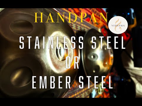 Handpan - Ember steel or stainless steel?
