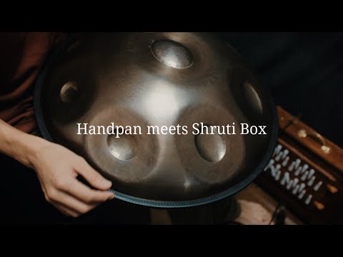 ハンドパンとシュルティボックス | Handpan meets Shruti Box