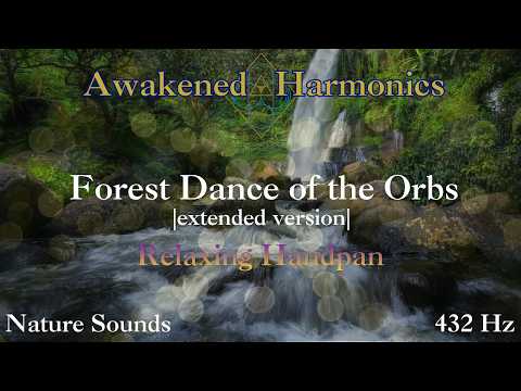 Forest Dance of the Orbs - Extended | Relaxing Handpan / Nature | 432 Hz