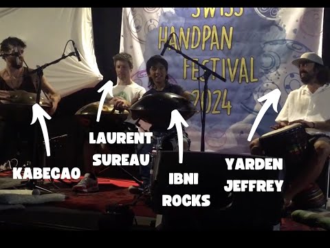 IBNI ROCKS, KABECAO, LAURENT SUREAU & YARDEN JEFFREY LIVE SWISS HANDPAN FESTIVAL 2024