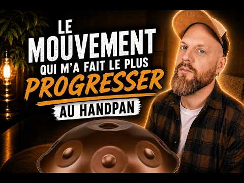 Le Mouvement Qui M’a Fait Le Plus PROGRESSER au Handpan