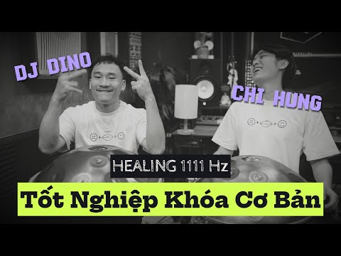 Học Viên U40 Tốt Nghiệp Khóa Handpan Cơ Bản | Chí Hùng & Dino (1111 Hz)